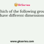 Which of the following groups have different dimensions?
