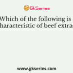 Which of the following is a characteristic of beef extract?