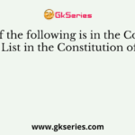 Which of the following is in the Concurrent List in the Constitution of