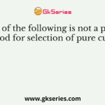 Which of the following is not a physical method for selection of pure culture?