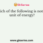 Which of the following is not the unit of energy?