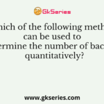 Which of the following method can be used to determine the number of bacteria quantitatively?