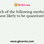 Which of the following methods is most likely to be quantitative?