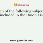 Which of the following subjects are included in the Union List?