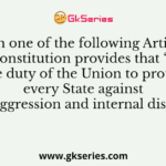 Which one of the following Articles of Indian Constitution provides