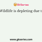 Wildlife is depleting due to