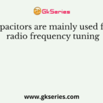 capacitors are mainly used for radio frequency tuning