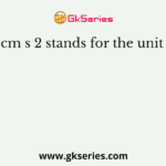 g cm s 2 stands for the unit of