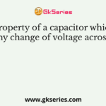 is that property of a capacitor which delays any change of voltage across it