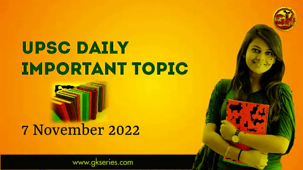 UPSC IMPORTANT TOPIC- 7 NOV