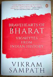 A book ‘Brave Hearts of Bharat, Vignettes from Indian History’ authored by Vikram Sampath