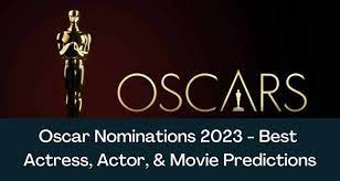 Oscar Nominations 2023 Predictions for Best Actor, Actress, and Picture