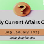 Daily Quiz on Current Affairs 8&9 January 2023 is very important for Competitive Exams like SSC, Railway, RRB, Banking, IBPS, PSC, UPSC, etc. Our Gkseries team have composed these Current Affairs Quizzes from Newspapers like The Hindu and other competitive magazines.