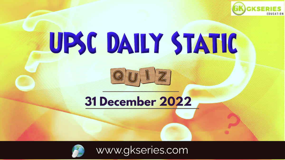 UPSC Daily Static QUIZ