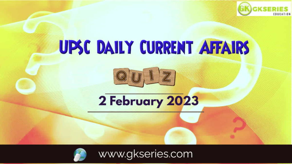 UPSC Daily Current Affairs Quiz