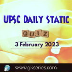 UPSC Daily Static Quiz: 3 February 2023
