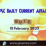 UPSC Daily Current Affairs Quiz: 15 February 2023