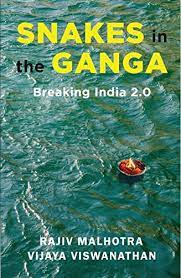 Snakes in the Ganga: Breaking India 2.0 authored by Shri Rajiv Malhotra and Mrs. Vijaya Viswanathan