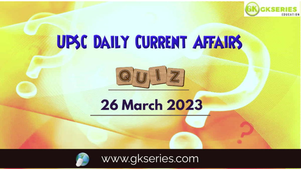 UPSC Daily Current Affairs QUIZ