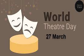 World Theatre Day 2023 is celebrated on 27th March
