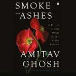 Amitav Ghosh’s new non-fiction book ‘Smoke and Ashes’ to release in July 2023