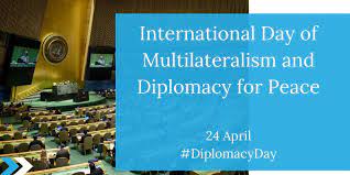 International Day of Multilateralism and Diplomacy for Peace 2023 observed on 24 April
