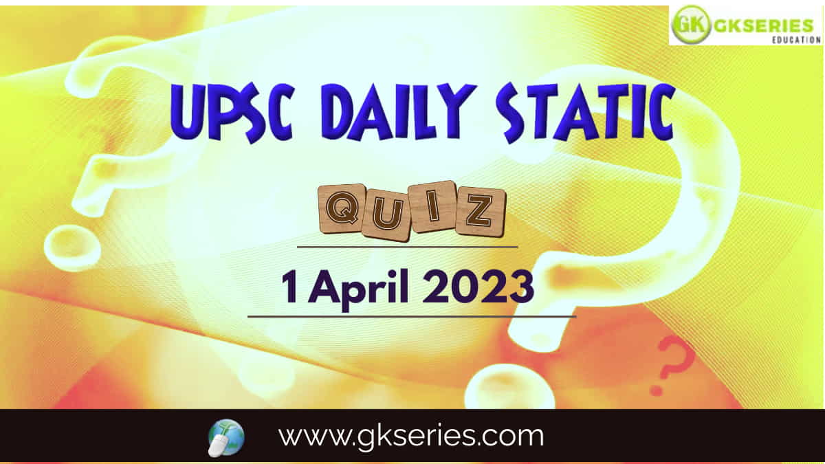 UPSC STATIC QUIZ