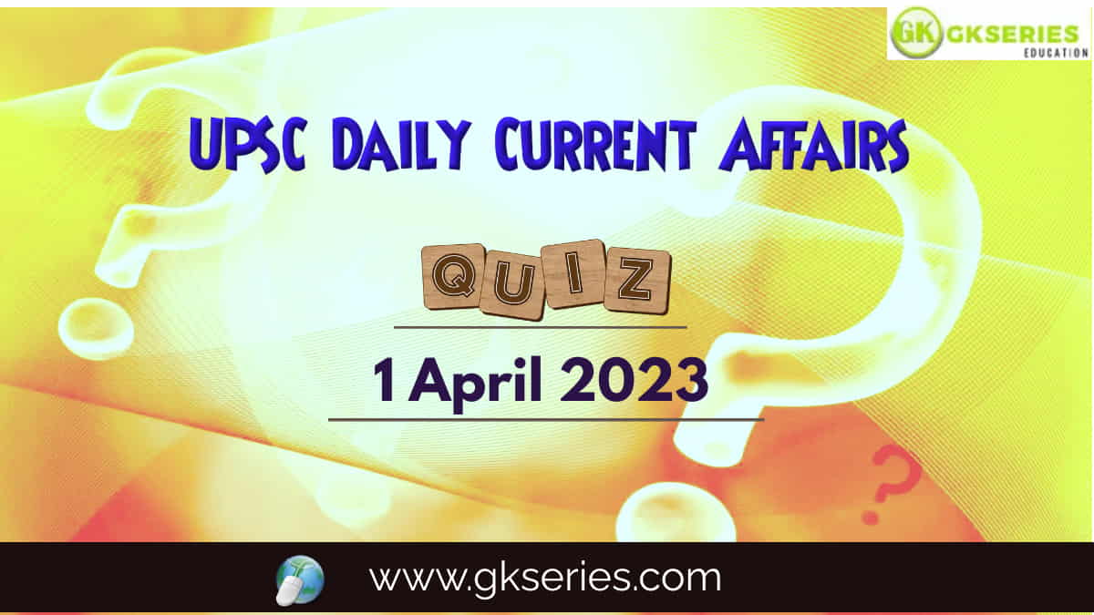 UPSC Daily Current Affairs Quiz