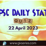 UPSC Daily Static Quiz 22 April 2023 composed by the Gkseries team is very helpful to UPSC aspirants.