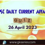 UPSC Daily Current Affairs Quiz 26 April 2023 composed by the Gkseries team is very helpful to UPSC aspirants.