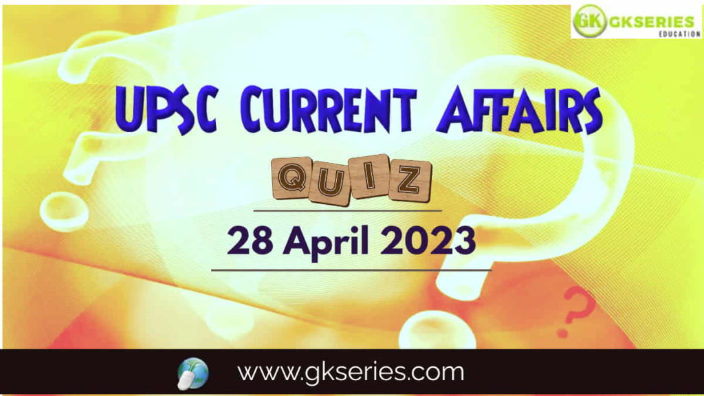 UPSC Daily Current Affairs Quiz