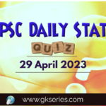UPSC Daily Static Quiz 29 April 2023 composed by the Gkseries team is very helpful to UPSC aspirants.