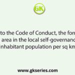 According to the Code of Conduct, the formation of a municipal area in the local self-governance requires inhabitant population per sq km.