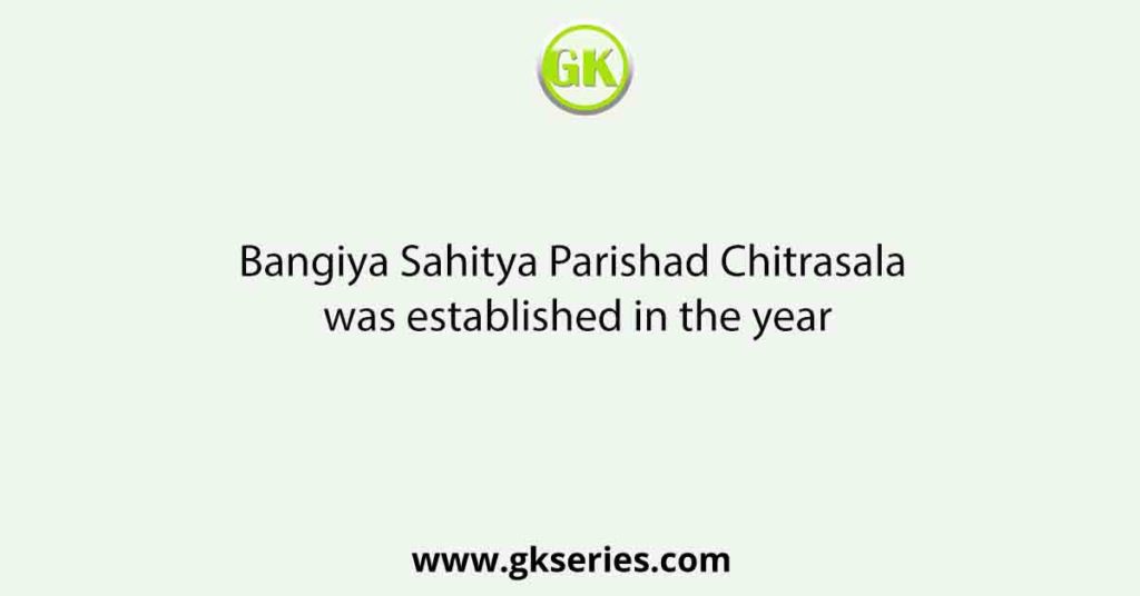 Bangiya Sahitya Parishad Chitrasala was established in the year