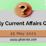 Daily Quiz on Current Affairs by Gkseries – 25 May 2023