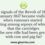 Early signals of the Revolt of 1857 in late January 1857 became visible when rumours started circulating