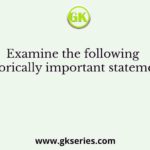 Examine the following historically important statements