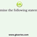 Examine the following statements