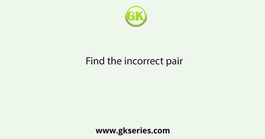 Find the incorrect pair