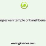 Hangseswari temple of Banshberia is in