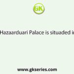 Hazaarduari Palace is situaded in