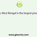 In India, West Bengal is the largest producer of