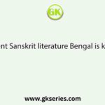 In ancient Sanskrit literature Bengal is known as