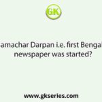 In which Samachar Darpan i.e. first Bengali language newspaper was started?