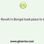 Indigo Revolt in Bengal took place in the year