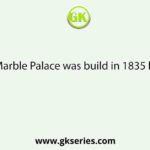 Marble Palace was build in 1835 by