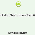 Name the first Indian Chief Justice of Calcutta High Court?