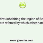 Pundras inhabiting the region of Bengal were referred by which other name?