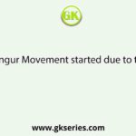 Singur Movement started due to the