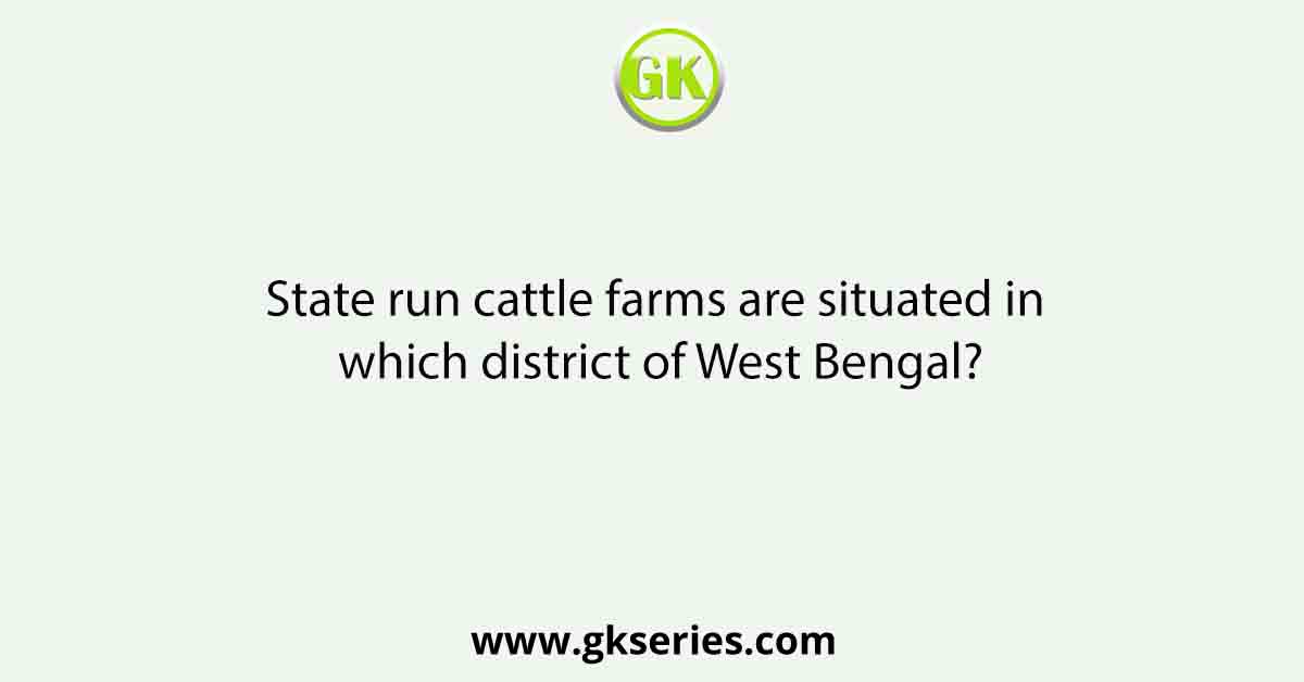 State run cattle farms are situated in which district of West Bengal?